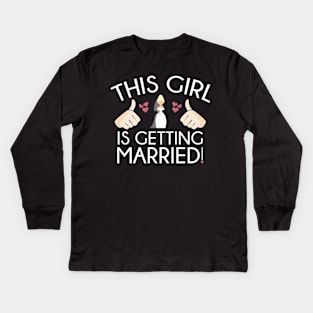 This Girl Is Getting Married Kids Long Sleeve T-Shirt